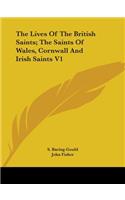 The Lives Of The British Saints; The Saints Of Wales, Cornwall And Irish Saints V1: (English)