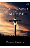 Come to the Cross and Remember