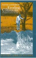 Eroding the Commons: The Politics of Ecology in Baringo, Kenya, 1890s-1963
