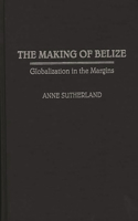 Making of Belize: Globalization in the Margins