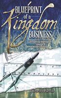 Blueprint of a Kingdom Business