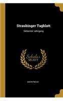 Straubinger Tagblatt: Siebenter Jahrgang