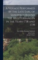 Voyage Performed by the Late Earl of Sandwich Round the Mediterranean in the Years 1738 and 1739