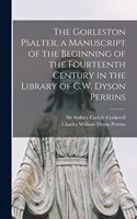 Gorleston Psalter, a Manuscript of the Beginning of the Fourteenth Century in the Library of C.W. Dyson Perrins