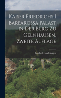 Kaiser Friedrichs I Barbarossa Palast in der Burg zu Gelnhausen, zweite Auflage