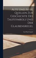 Alte Und Neue Quellen Zur Geschichte Des Taufsymbols Und Der Glaubensregel