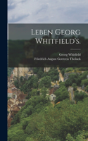 Leben Georg Whitfield's.