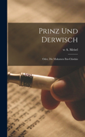 Prinz und Derwisch; oder, die Makamen Ibn-Chisdais