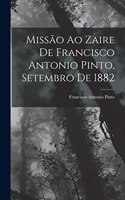 Missão Ao Zaire De Francisco Antonio Pinto, Setembro De 1882