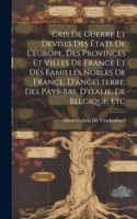 Cris De Guerre Et Devises Des États De L'europe, Des Provinces Et Villes De France Et Des Familles Nobles De France, D'angelterre, Des Pays-Bas, D'italie, De Belgique, Etc