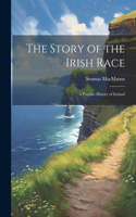 Story of the Irish Race; a Popular History of Ireland