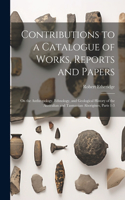 Contributions to a Catalogue of Works, Reports and Papers