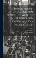 Subscriptions-Einladung zum Bezuge des Werkes 2 Jahre unter den Kannibalen der Salomo-Inseln