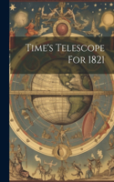Time's Telescope For 1821