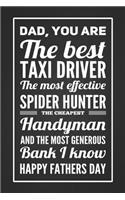 Dad, You Are The Best Taxi Diver, The Most Effective Spider Hunter, The Cheapest Handyman, And The Most Generous Bank I Know