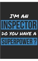Inspector Notebook - I'm An Inspector Do You Have A Superpower? - Funny Gift for Inspector - Inspector Journal: Medium College-Ruled Journey Diary, 110 page, Lined, 6x9 (15.2 x 22.9 cm)