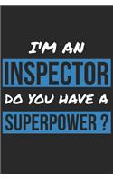 Inspector Notebook - I'm An Inspector Do You Have A Superpower? - Funny Gift for Inspector - Inspector Journal