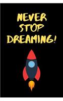 Never Stop Dreaming!: lined journal notebook notepad diary to write in