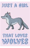 Just A Girl That Loves Wolves