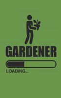 Gardener Loading: Gardening Notebook Gärtner Notizbuch Garten Tagebuch 6x9 kariert squared