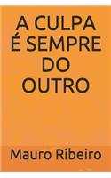 A Culpa É Sempre Do Outro