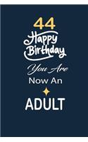 44 Happy birthday you are now an adult