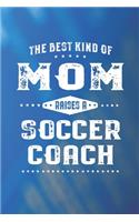 The Best Kind Of Mom Raises A Soccer Coach