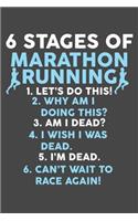 6 Stages Of Marathon Running: 75 Page Runners Blank Log Book For Marathon Training With Specific Sections For Writing Down Distance, Weather, Time, and More. 6x9 Inches With Glos