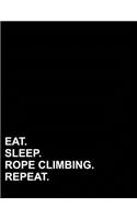 Eat Sleep Rope Climbing Repeat: Graph Paper Notebook: 1 cm Squares, Blank Graphing Paper with Borders