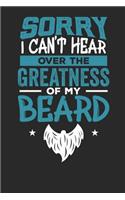 Sorry I can't hear over the greatness of my Beard: Lined Journal Lined Notebook 6x9 110 Pages Ruled