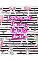 Teachers and Unicorns Rule the World: Cute Lined Journal Notebook Lesson Planner and Grade Book with Funny Quote and Unicorn Cover - Perfect for Teacher Appreciation Gifts, End of the Ye