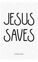 Jesus Saves: A 6x9 Inch Softcover Matte Notebook Diary With 120 Blank Lined Pages