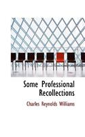 Some Professional Recollections
