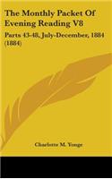 The Monthly Packet Of Evening Reading V8: Parts 43-48, July-December, 1884 (1884)