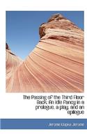 The Passing of the Third Floor Back; An Idle Fancy in a Prologue, a Play, and an Epilogue