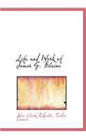 Life and Work of James G. Blaine