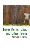 Lower Merion Lilies, and Other Poems: (English)