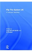 Flip the System Uk: A Teachers' Manifesto