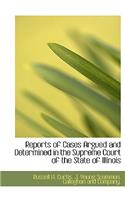 Reports of Cases Argued and Determined in the Supreme Court of the State of Illinois