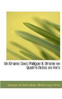 Un Drame Sous Philippe II; Drame En Quatre Actes En Vers