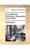 La Morale de Confucius, Philosophe de La Chine.