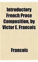 Introductory French Prose Composition, by Victor E. Francois