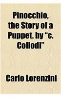 Pinocchio, the Story of a Puppet, by C. Collodi