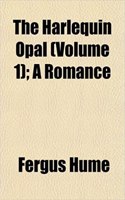 The Harlequin Opal (Volume 1); A Romance