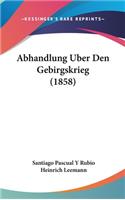 Abhandlung Uber Den Gebirgskrieg (1858)