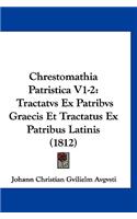 Chrestomathia Patristica V1-2: Tractatvs Ex Patribvs Graecis Et Tractatus Ex Patribus Latinis (1812)