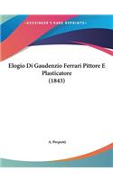 Elogio Di Gaudenzio Ferrari Pittore E Plasticatore (1843)