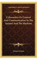 Cybernetics or Control and Communication in the Animal and the Machine