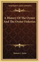 A History Of The Oyster And The Oyster Fisheries