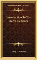 Introduction to the Rarer Elements